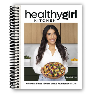 HealthyGirl Kitchen: Over 100 Delicious Plant-Based Recipes for a Vibrant Life (Spiral Bound) - Korvel