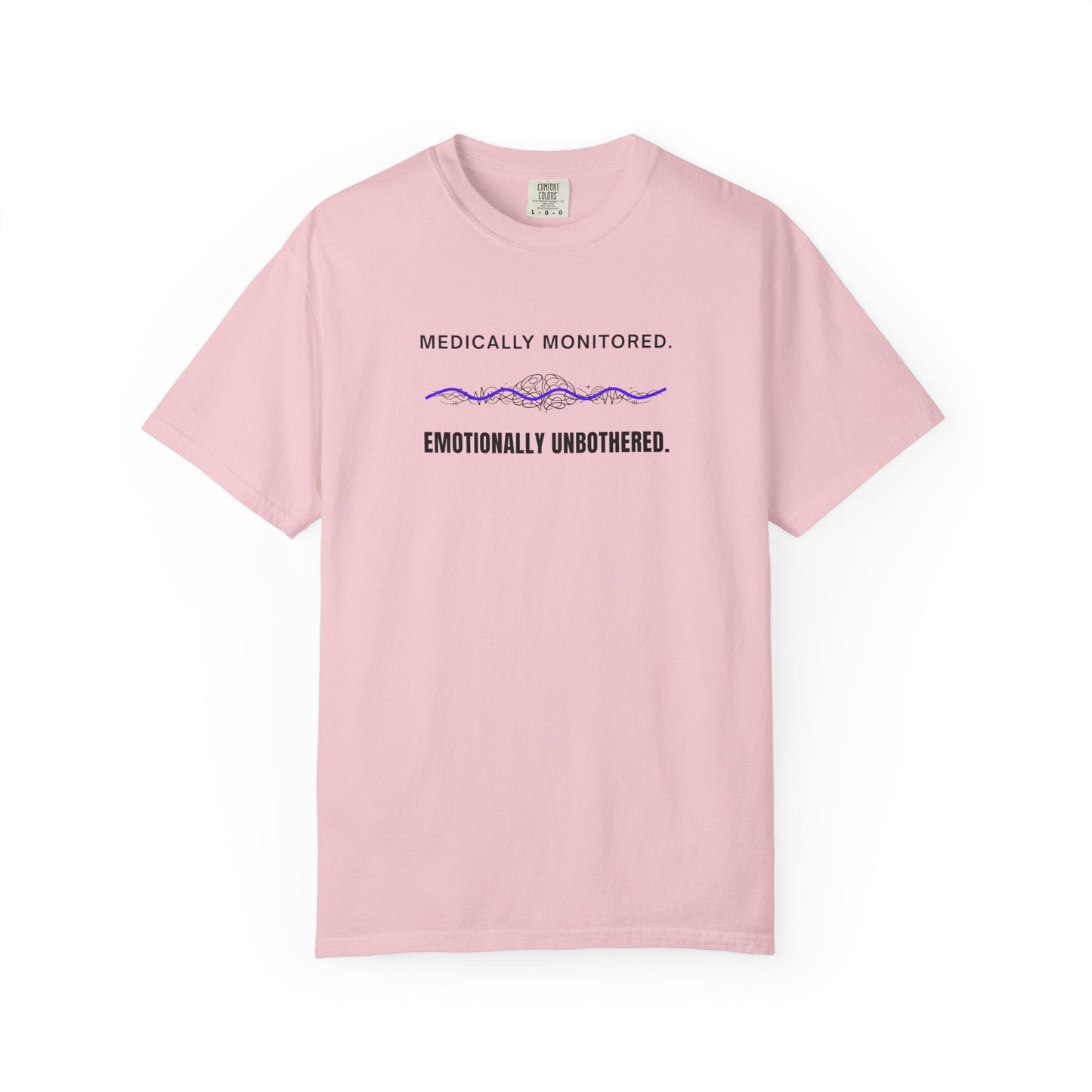 Medically Monitored. Emotionally Unbothered. T-Shirt