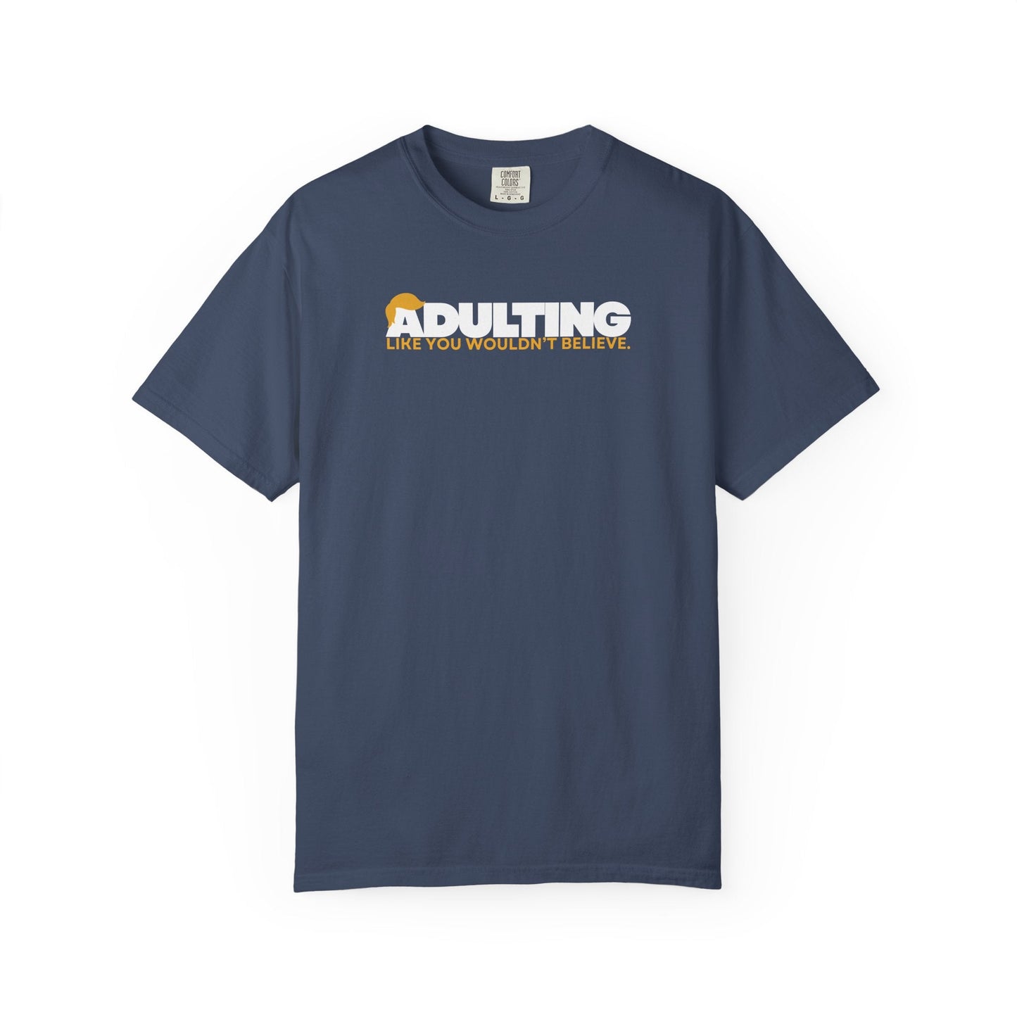 Adulting, como no lo creerías – Camiseta Unisex