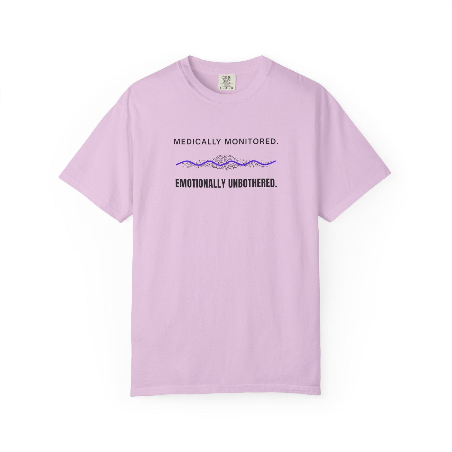 Medically Monitored. Emotionally Unbothered. T-Shirt