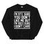 Sassy Statement Sweatshirt: 97% Sure You Don't Like Me