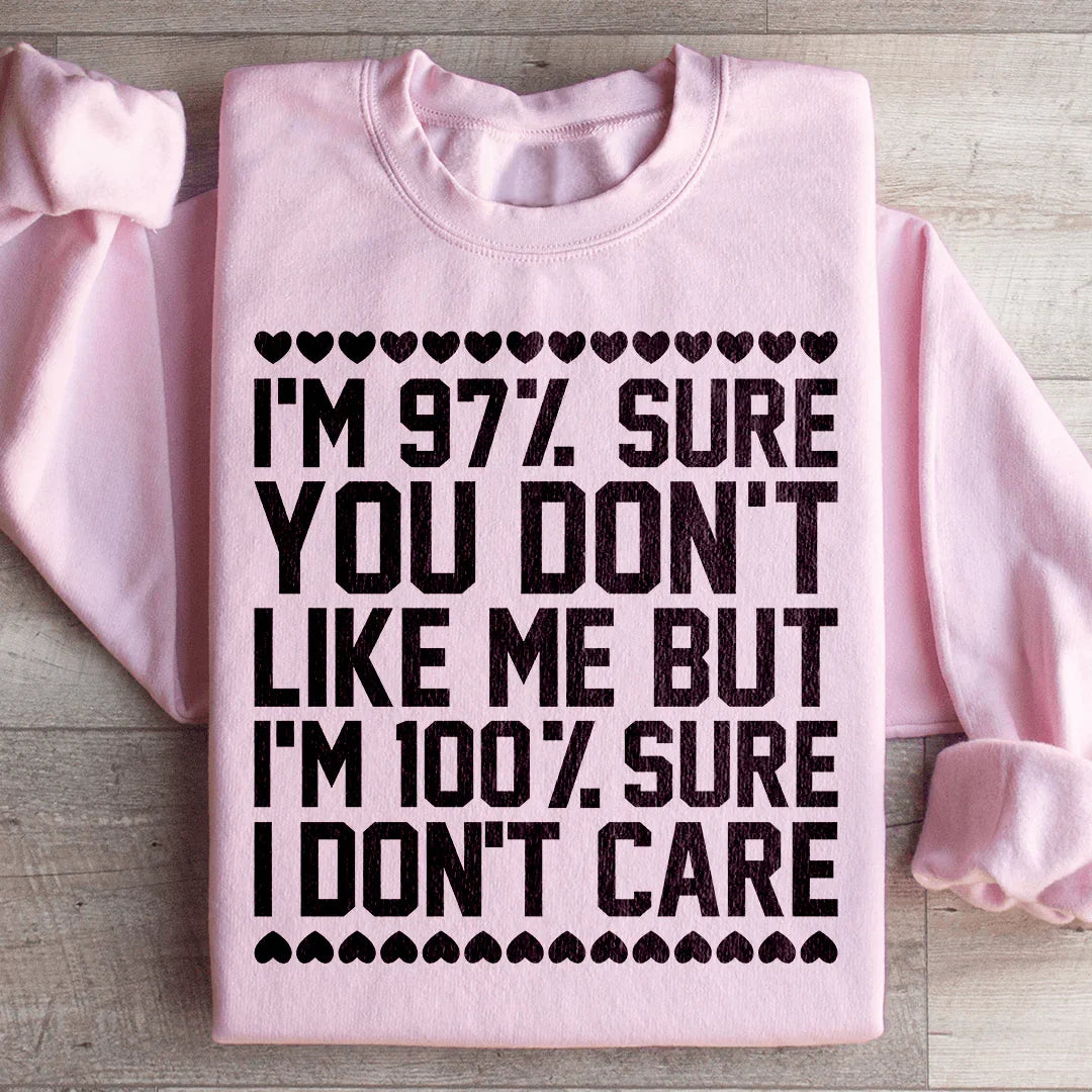 Sassy Statement Sweatshirt: 97% Sure You Don't Like Me