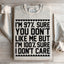 Sassy Statement Sweatshirt: 97% Sure You Don't Like Me