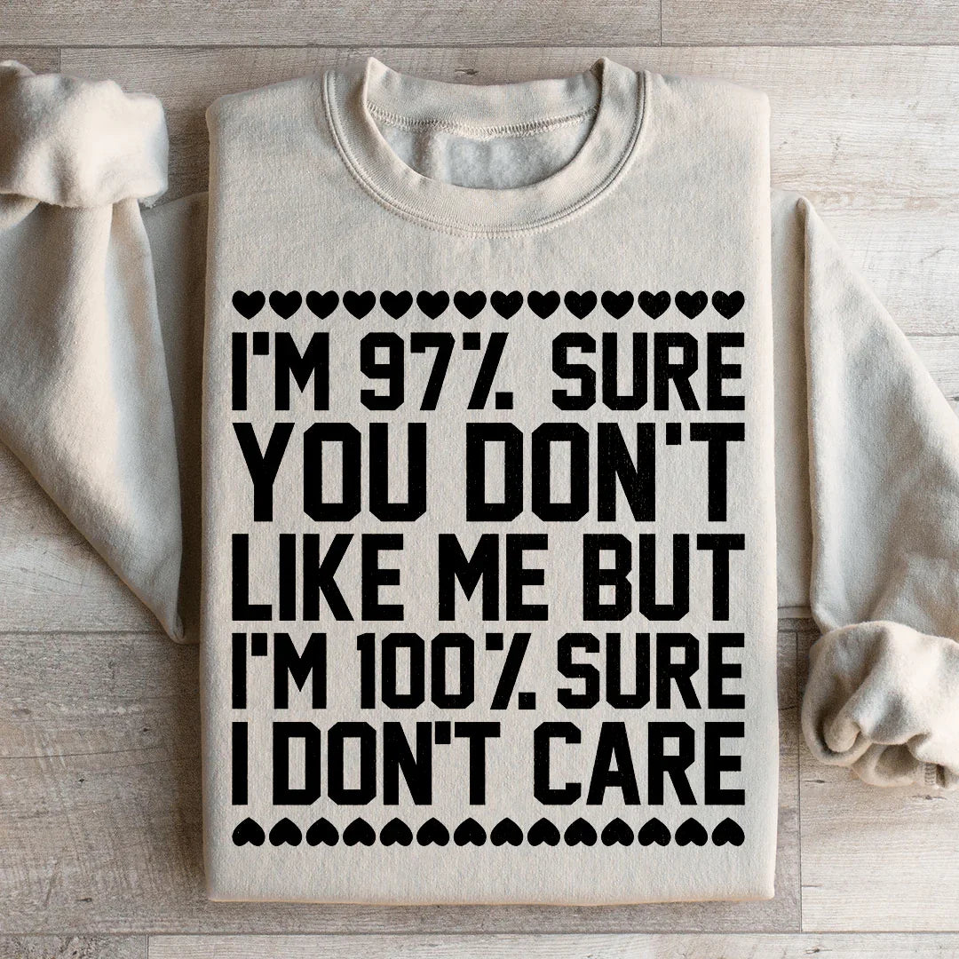 Sassy Statement Sweatshirt: 97% Sure You Don't Like Me