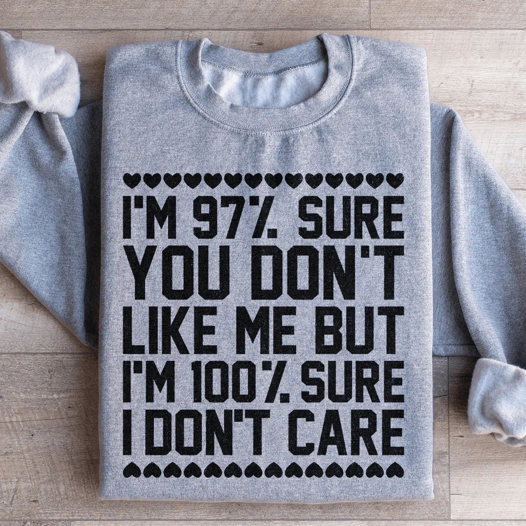 Sassy Statement Sweatshirt: 97% Sure You Don't Like Me