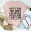 97% Sure You Don't Like Me But 100% Sure I Don't Care Tee - Korvel