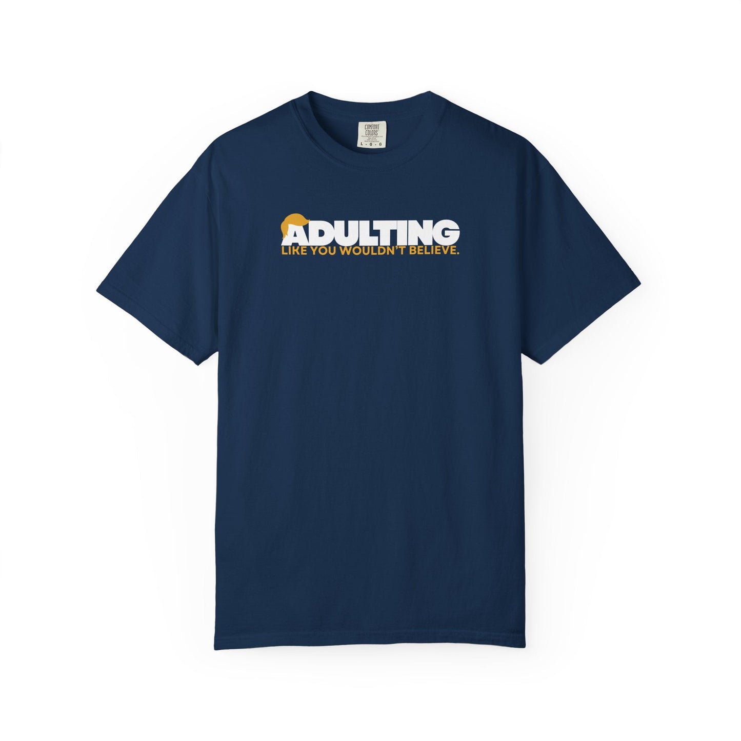 Adulting, como no lo creerías – Camiseta Unisex