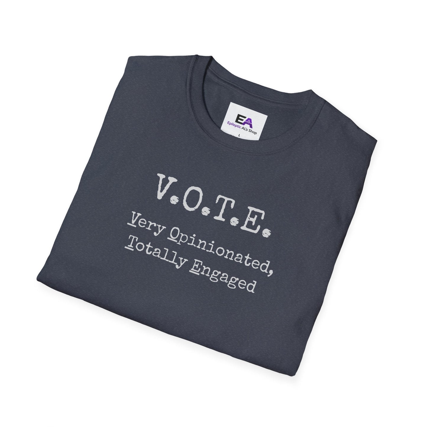V.O.T.E. Unisex T-Shirt - Very Opinionated, Totally Engaged