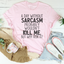 A Day Without Sarcasm Tee