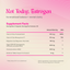 Not Today, Estrogen Herbal Supplement
