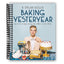 Baking Yesteryear: The Best Recipes from the 1900s to the 1980s (Spiral Bound) - Korvel