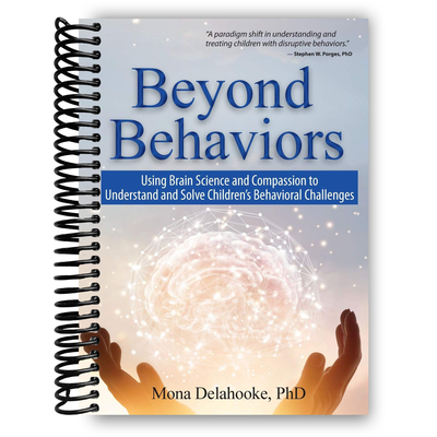 Beyond Behaviors: Using Brain Science and Compassion to Understand and Solve Children's Behavioral Challenges (Spiral Bound) - Korvel