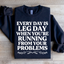 Chaque jour est un jour de jambes Sweatshirt