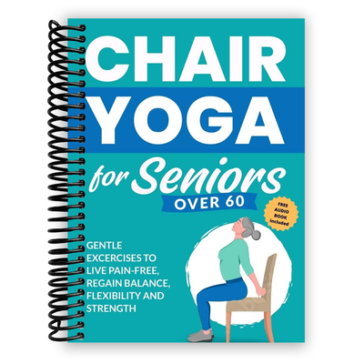 Chair Yoga for Seniors: Empowering Gentle Exercises for a Pain-Free Life, Enhanced Balance, Flexibility, and Strength - Stay Active and Safe - Korvel