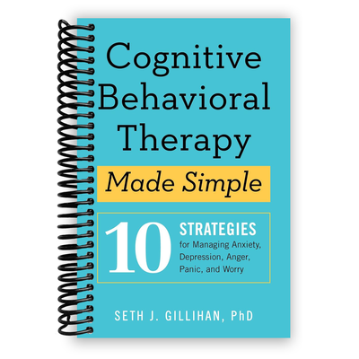 Mastering Cognitive Behavioral Therapy: 10 Essential Techniques for Overcoming Anxiety, Depression, and Stress (Spiral Bound) - Korvel
