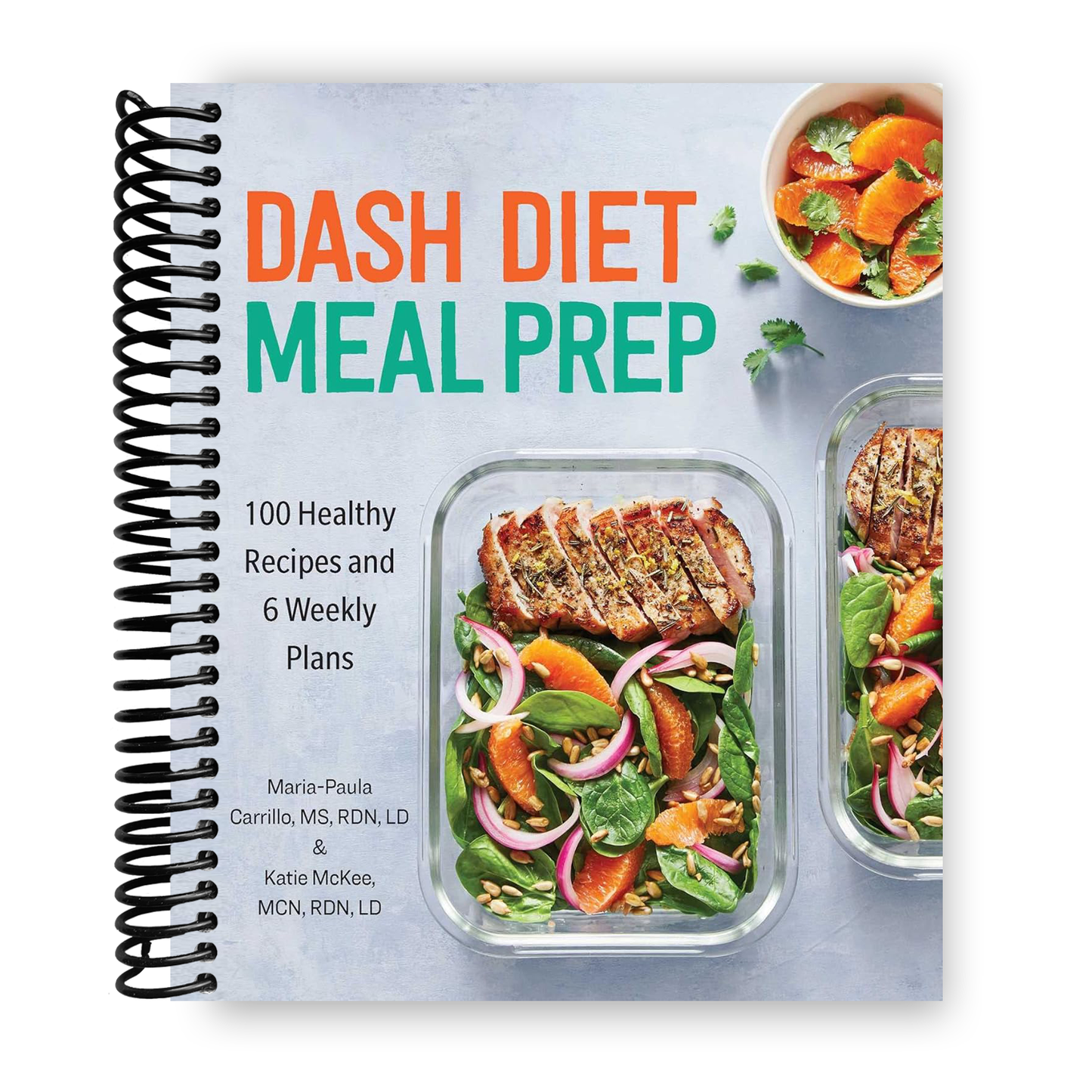 Effortless DASH Diet Meal Prep: 100 Nutritious Recipes & 6 Weekly Plans (Spiral Bound) - Korvel