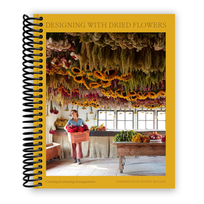 Everlasting Floral Designs: Mastering Dried Flower Arrangements (Spiral Bound) - Korvel