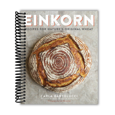 Einkorn: Embrace Nature's Original Wheat with 100 Flavorful Recipes - Korvel