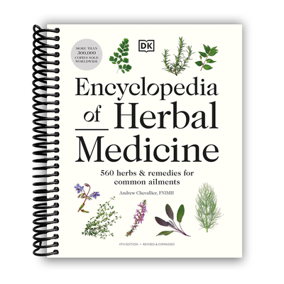 Encyclopedia of Herbal Medicine New Edition: 560 Herbs (Spiral Bound) - Korvel