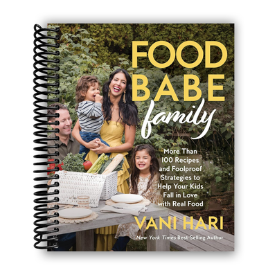 Nourish Your Family: 100+ Wholesome Recipes and Strategies for Kids to Love Real Food (Spiral Bound) - Korvel