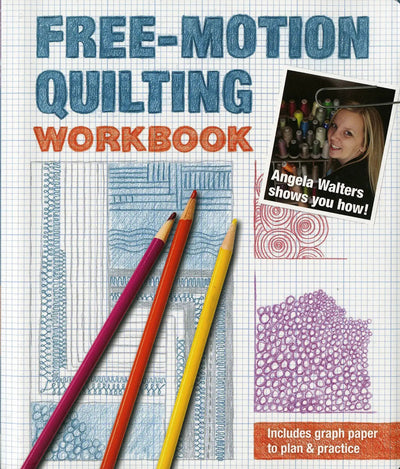 Free-Motion Quilting Workbook by Angela Walters