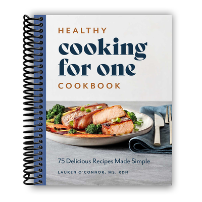 Single-Serve Healthy Cooking: 75 Easy and Delicious Recipes - Korvel