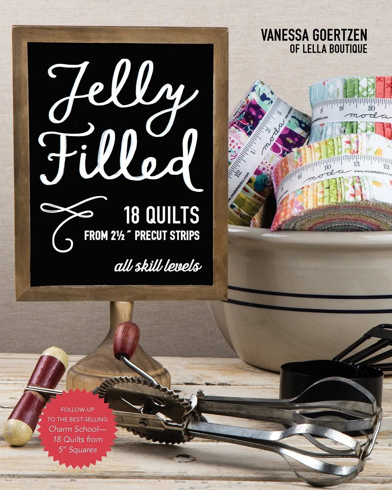 Jelly Filled: 18 Quilts from 2-1/2in Strips