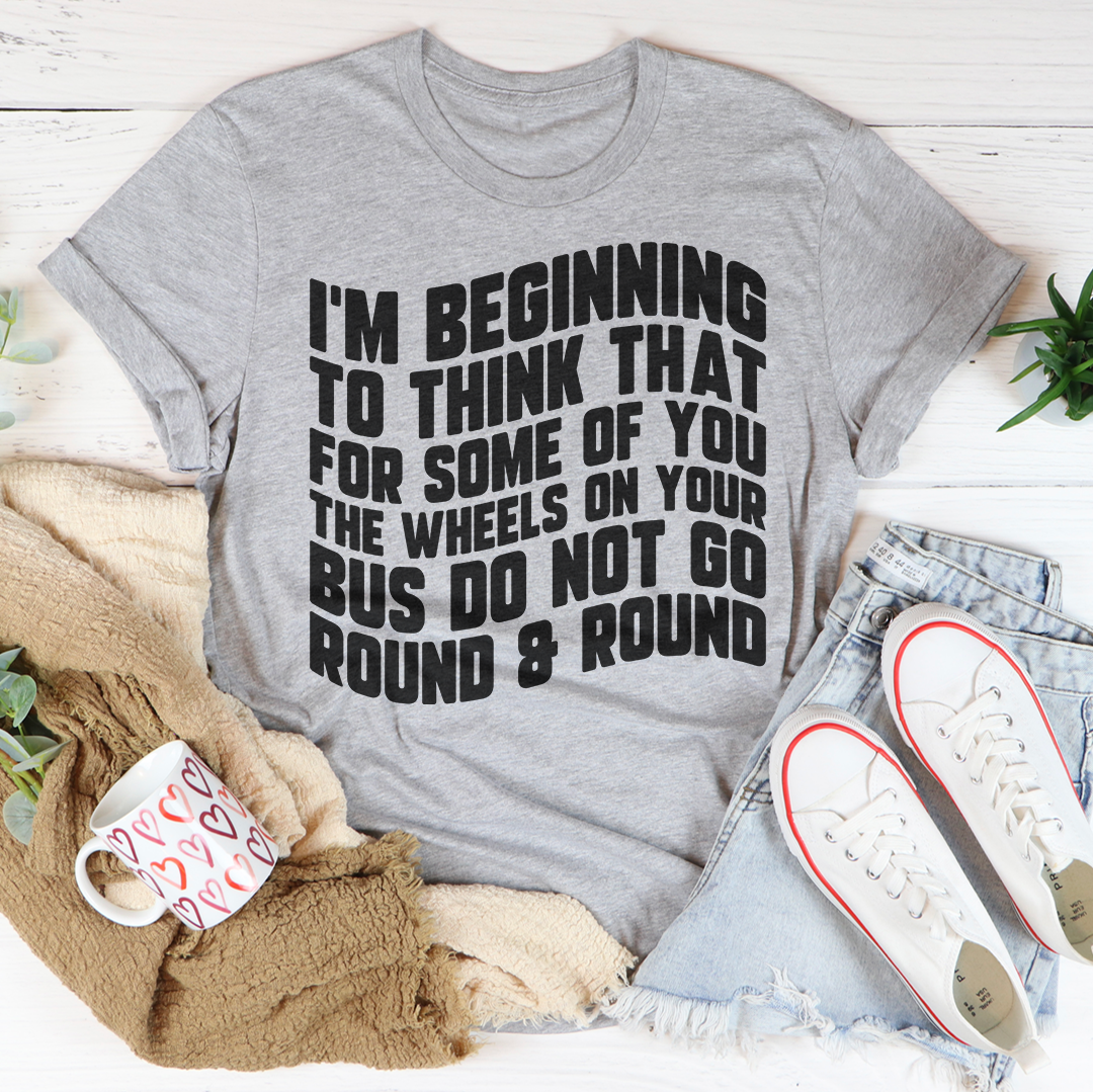 I'm Beginning To Think That For Some Of You Tee - Korvel