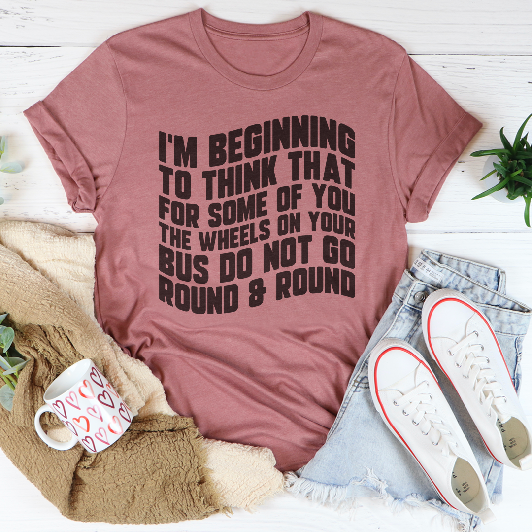 I'm Beginning To Think That For Some Of You Tee - Korvel