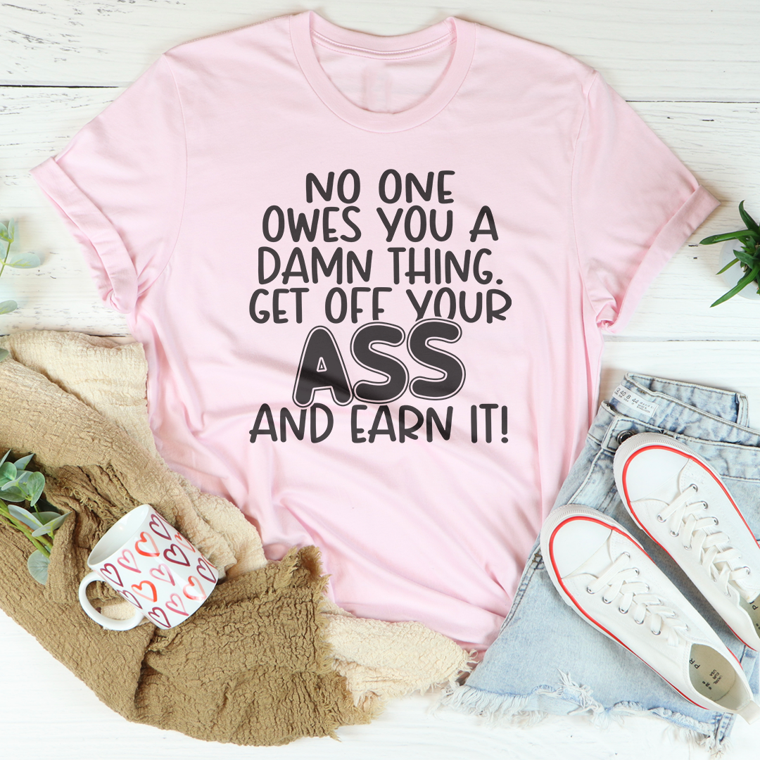 No One Owes You A Damn Thing Tee
