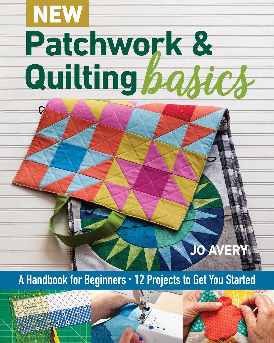 Nouveau Patchwork & Quilting Basics par Jo Avery