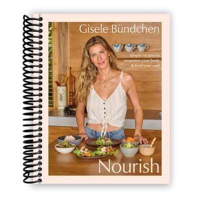 Nourish: Simple Recipes to Empower Your Body and Feed Your Soul: A Healthy Lifestyle Cookbook (Spiral-Bound) - Korvel