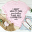 I Didn't Mean To Push All Your Buttons Tee