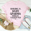 Having A Weird Grandma Builds Character Tee