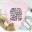 Since You Know It All Tee