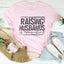 Raising Husbands Is Exhausting Tee
