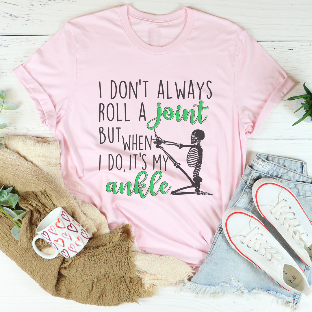 I Don't Always Roll A Joint Skull Tee