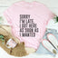 Camiseta Sorry I'm Late