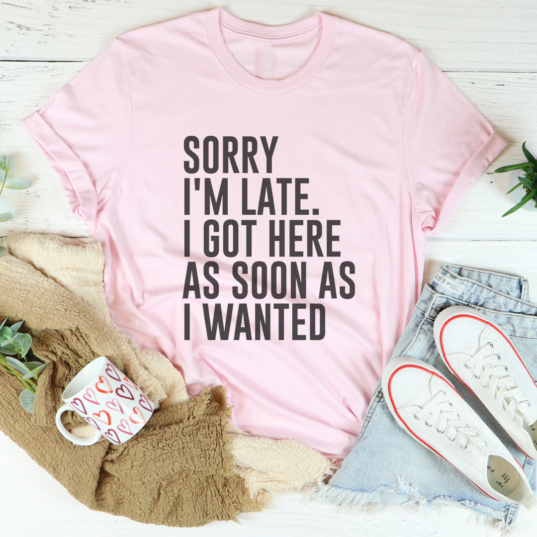 Camiseta Sorry I'm Late