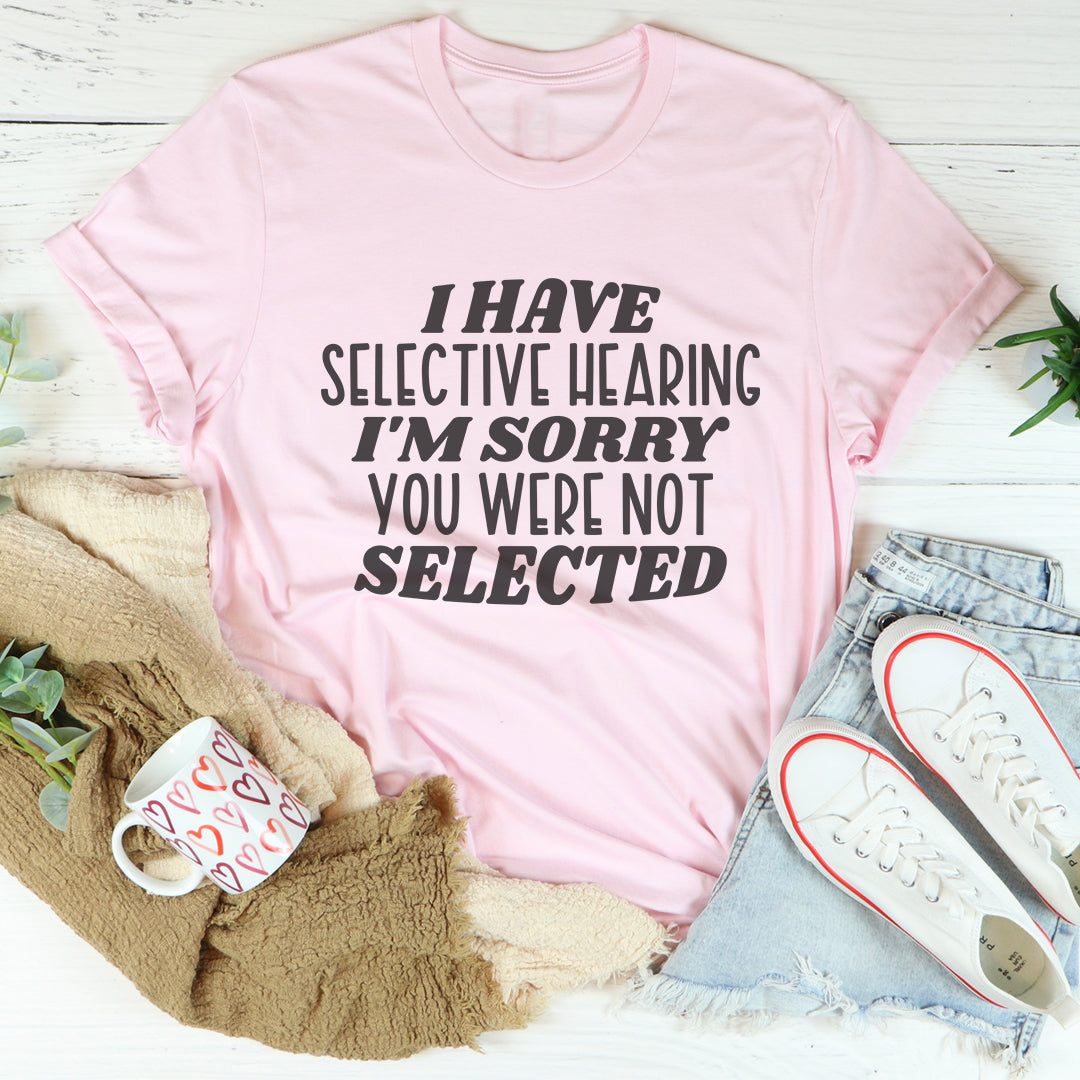 Selective Hearing Humor Tee