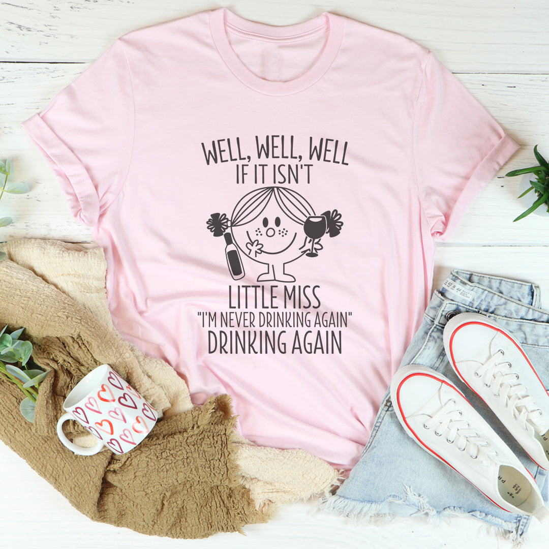 Little Miss I'm Never Drinking Again Tee