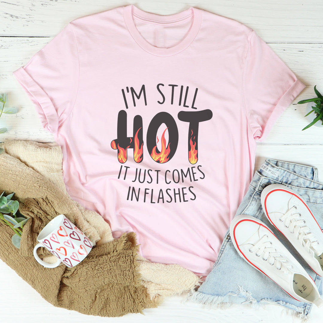 I'm Still Hot Tee - Flashes of Style