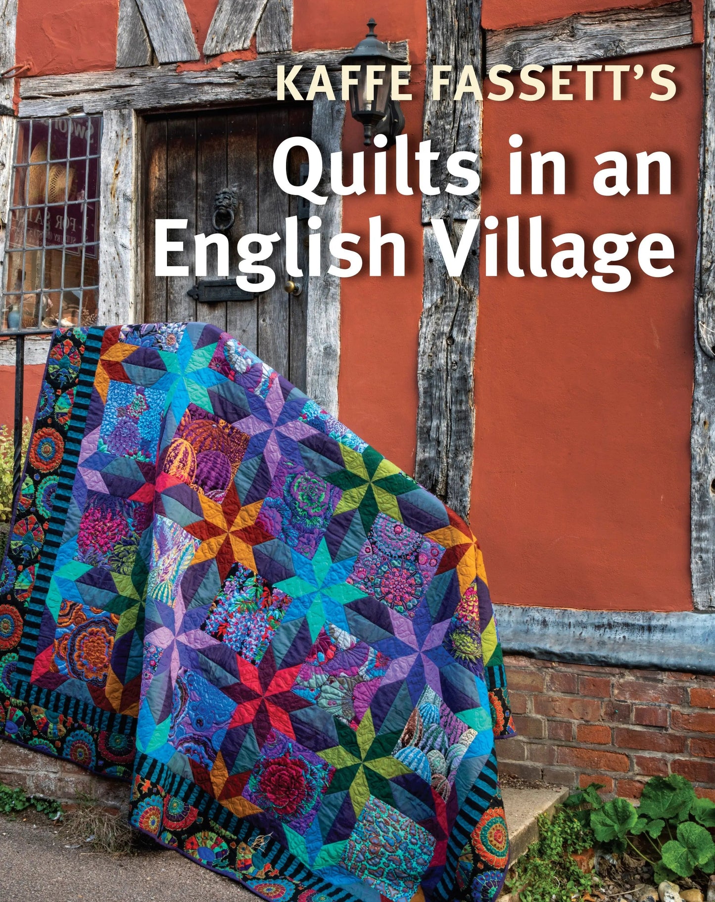 Quilts in an English Village by Kaffe Fassett