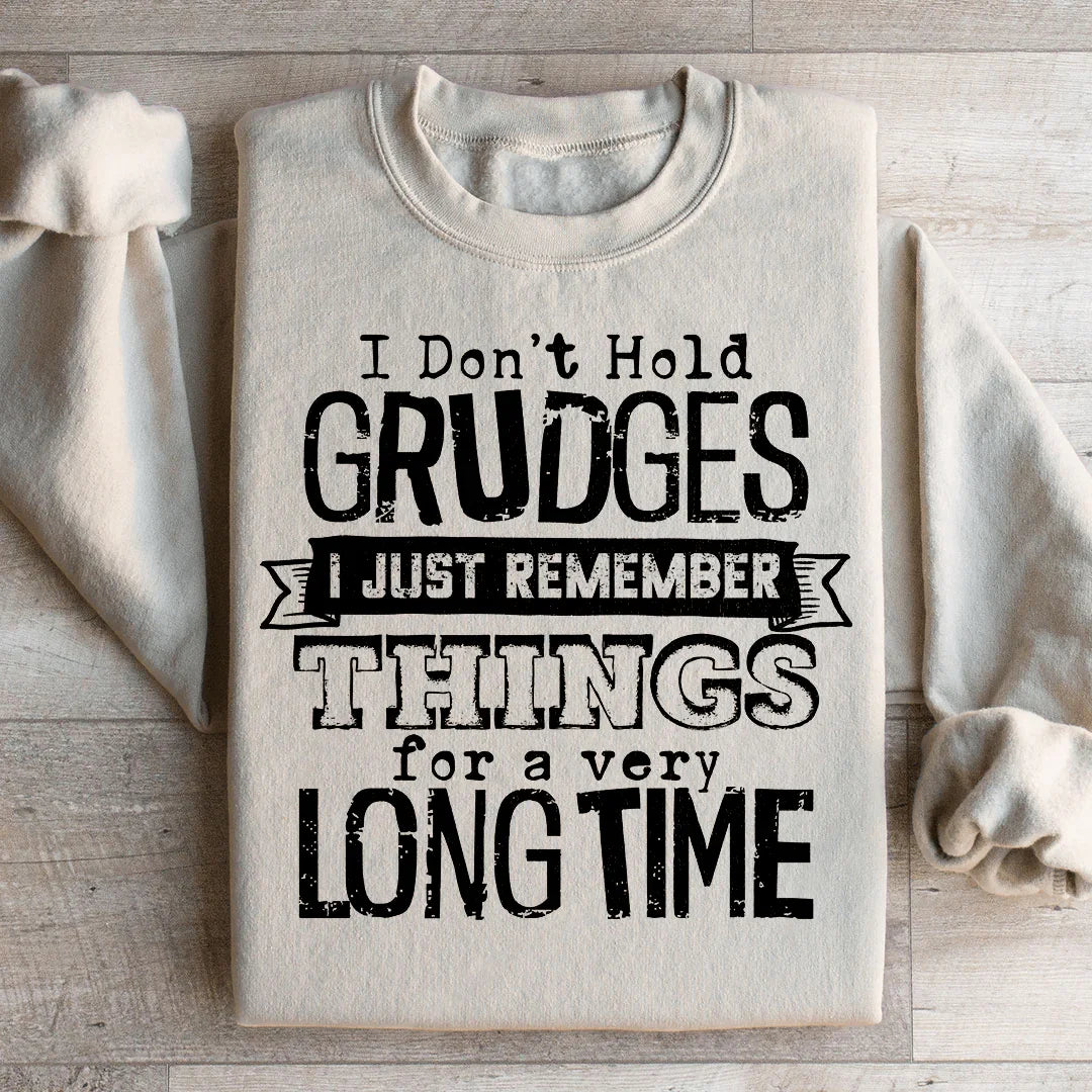 I Don't Hold Grudges Sweatshirt