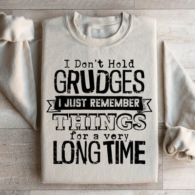 I Don't Hold Grudges Sweatshirt