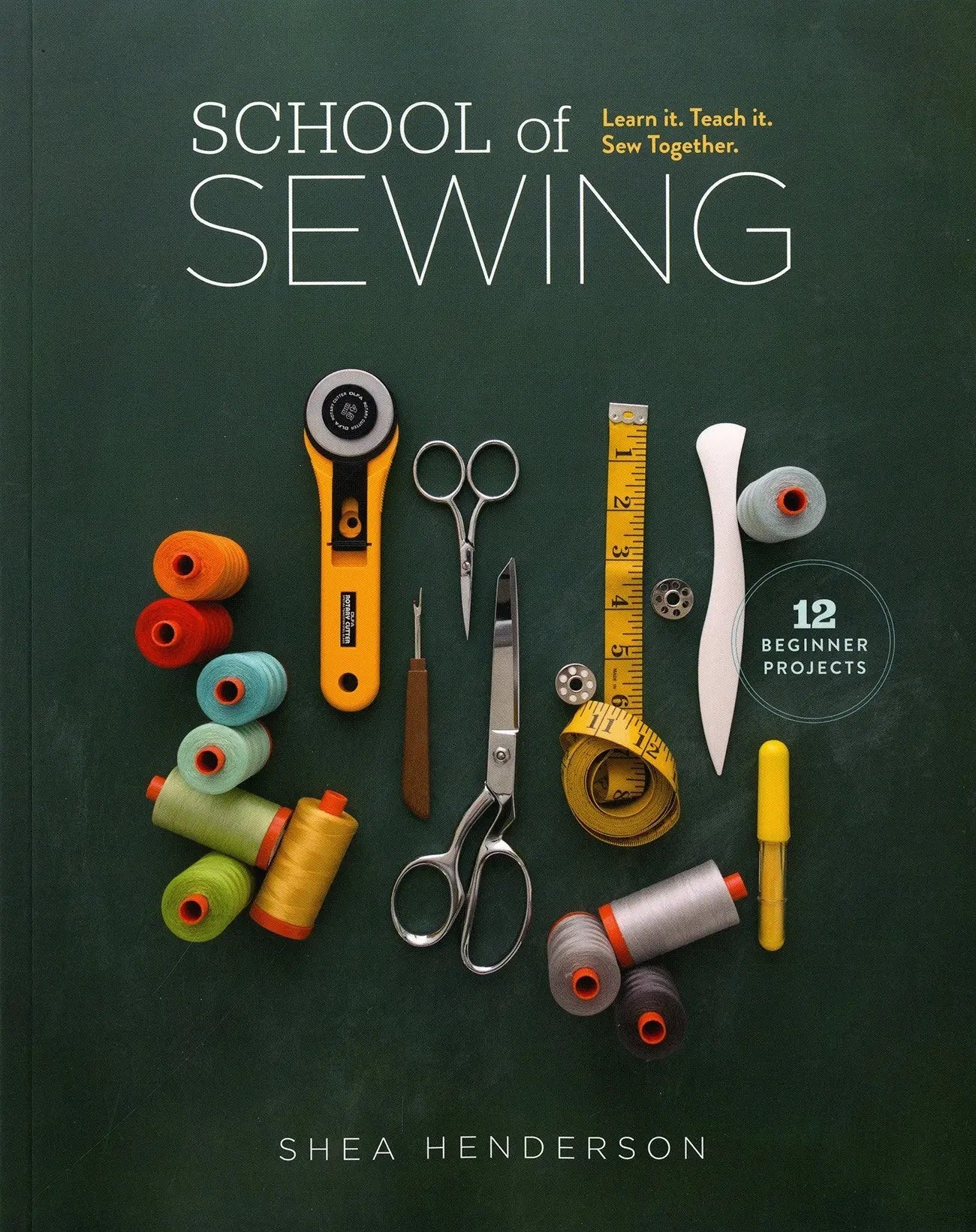 School of Sewing: Learn It, Teach It, Sew Together