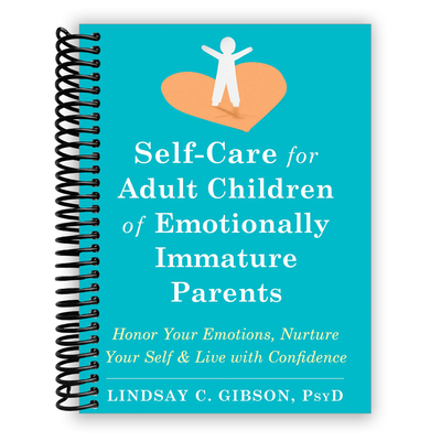 Empower Your Journey: Self-Care Strategies for Adult Children of Emotionally Immature Parents (Spiral Bound) - Korvel