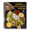 Irresistibly Simple Vegan: 100 Gluten-Free Recipes for Every Meal (Spiral Bound) - Korvel