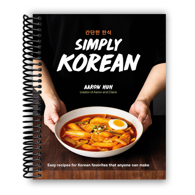 Korean Cooking Made Simple: Delicious Recipes for Everyone (Spiral Bound) - Korvel