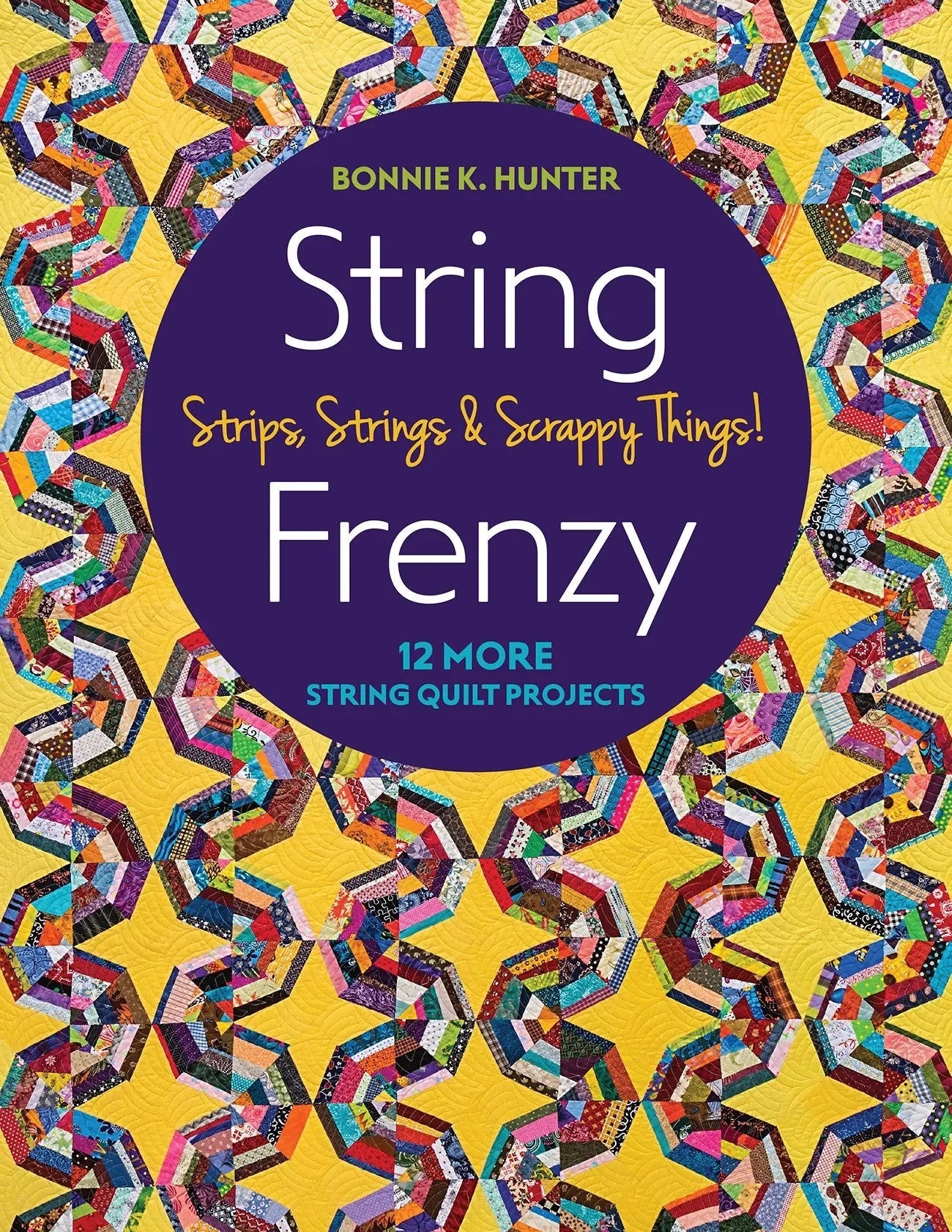 String Frenzy: 12 Creative String Quilt Projects